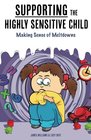 Supporting the Highly Sensitive Child Making Sense of Meltdowns