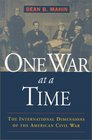 One War at a Time The International Dimensions of the American Civil War