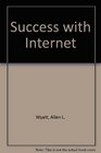 Success With Internet/Including Navigating the Internet