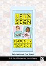 Let's Sign Family Topics BSL for Children and Their Carers