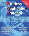 The Wireless Application Protocol Writing Applications for the Mobile Internet