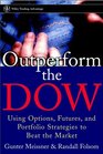 Outperform the Dow Using Options Futures and Portfolio Strategies to Beat the Market
