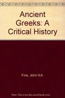 The Ancient Greeks A Critical History