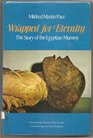WRAPPED FOR ETERNITY STORY OF THE EGYPTIAN MUMMY
