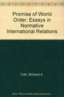 Promise of World Order Essays in Normative International Relations