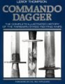 Commando Dagger: The Complete Ilustrated History Of The Fairbairn-Sykes Fighting Knife