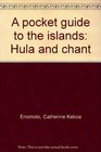 A pocket guide to the islands Hula and chant
