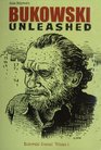Bukowski Unleashed!: Essays on a Dirty Old Man (Bukowski Journal)