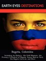Bogota Colombia Including its History the Gold Museum the Primary Cathedral of Bogota Simon Bolivar Park the Bogota Carnival and More