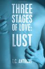 Three Stages of Love:  Lust (Volume 1)