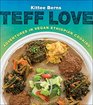 Teff Love Adventures in Vegan Ethiopian Cooking