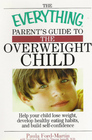 The Everything Parent's Guide To The Overweight Child