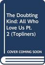 The Doubting Kind All Who Love Us Pt 2