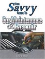 Savvy Guide to Car Maintenance And Repair