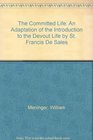 The Committed Life An Adaptation of the Introduction to the Devout Life by St Francis De Sales