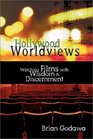 Hollywood Worldviews: Watching Films With Wisdom  Discernment