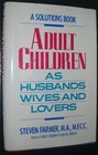 Adult Children As Husbands Wives and Lovers A Solutions Book