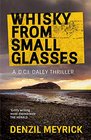 Whisky from Small Glasses A DCI Daley Thriller