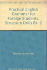 Practical English Grammar for Foreign Students Structure Drills Bk 2