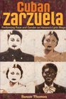 Cuban Zarzuela Performing Race and Gender on Havana's Lyric Stage