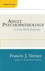 Adult Psychopathology Second Edition  A Social Work Perspective