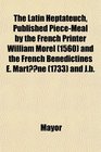 The Latin Heptateuch Published PieceMeal by the French Printer William Morel  and the French Benedictines E Martne  and Jb