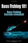 Bass Fishing 101 Bass Fishing Secrets Revealed