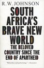 South Africa's Brave New World The Beloved Country Since the End of Apartheid