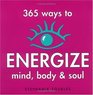 365 Ways to Energize Mind Body  Soul