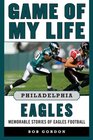 Game of My Life Philadelphia Eagles Memorable Stories of Eagles Football