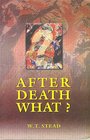 After Death Or Letters from Julia WITH What Is Death AND Where Do We Go