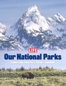 Life Our National Parks Celebrating America's Natural Splendor