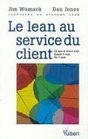 Le Lean au Service du Client Ce Que le Client Veut Quand il Veut Ou il Veut