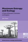 Maximum Entropy and Ecology A Theory of Abundance Distribution and Energetics