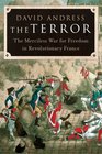 The Terror The Merciless War for Freedom in Revolutionary France