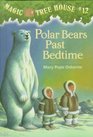 Polar Bears Past Bedtime (Magic Tree House, No 12)