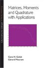 Matrices Moments and Quadrature with Applications