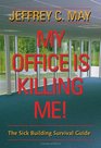My Office Is Killing Me The Sick Building Survival Guide