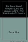 The Royal Aircraft Factory FE2b/d and Variants in RFC RAF RNAS and AFC Service