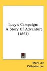 Lucy's Campaign A Story Of Adventure
