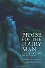 Praise For the Hairy Man: The Secret Life of Bigfoot