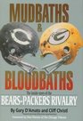 Mudbaths and Bloodbaths The Inside Story of the BearsPackers Rivalry