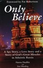 Only Believe A Story of God's Great Miracles in Russia