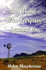 And Those Who Trespass Against Us