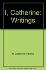 I Catherine Selected Writings of St Catherine of Siena