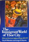 The Immigrant World of Ybor City Italians and Their Latin Neighbors in Tampa 18851985