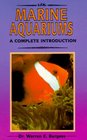 A Complete Introduction to Marine Aquariums Completely Illustrated in Full Color