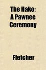 The Hako A Pawnee Ceremony