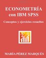 ECONOMETRIA con IBM SPSS Conceptos y ejercicios resueltos