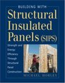 Building with Structural Insulated Panels   Strength and Energy Efficiency Through Structural Panel Construction
